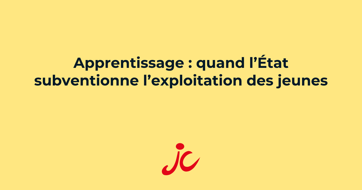 Apprentissage : quand l’État subventionne l’exploitation des jeunes